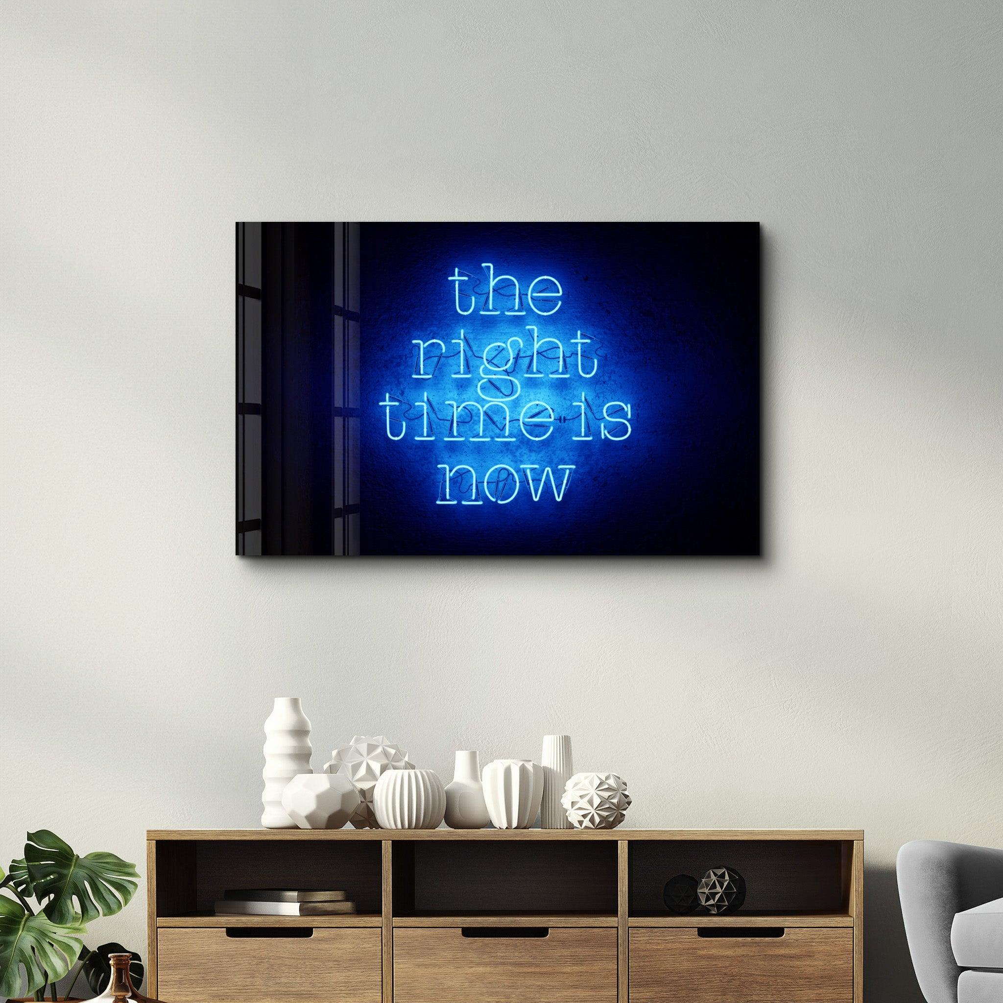 The Right Time is Now | Glass Wall Art - ArtDesigna Glass Printing Wall Art