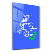 Lift Others As You Rise | Motivational Collection Glass Wall Art
