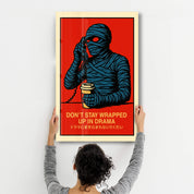 Don't Stay Wrapped Up in Drama - Glass Wall Art