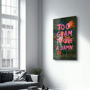 Too Glam to Give a D*mn - Luxe Attitude Glass Wall Art