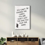 You Can’t Change the Cards - Motivational Glass Wall Art