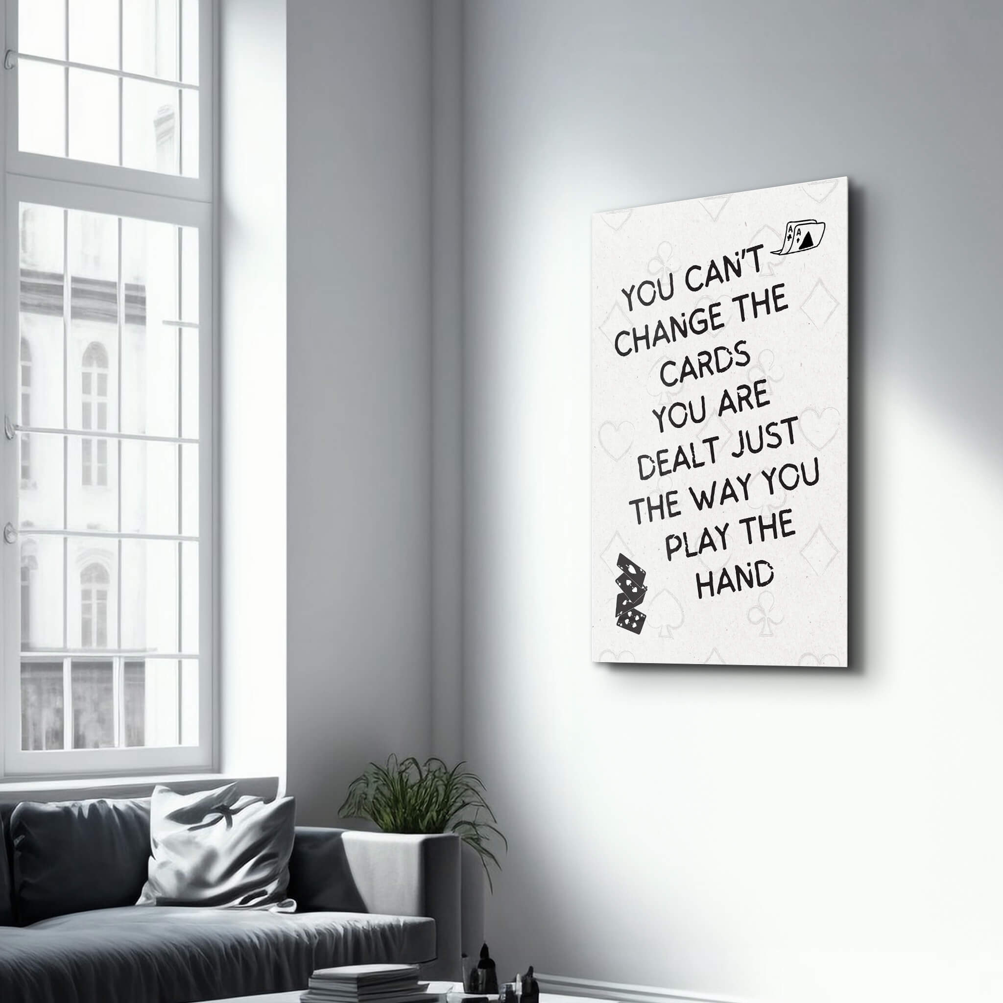 You Can’t Change the Cards - Motivational Glass Wall Art