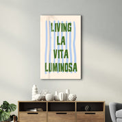 Living La Vita Luminosa | Glass Wall Art