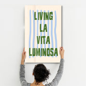 Living La Vita Luminosa | Glass Wall Art