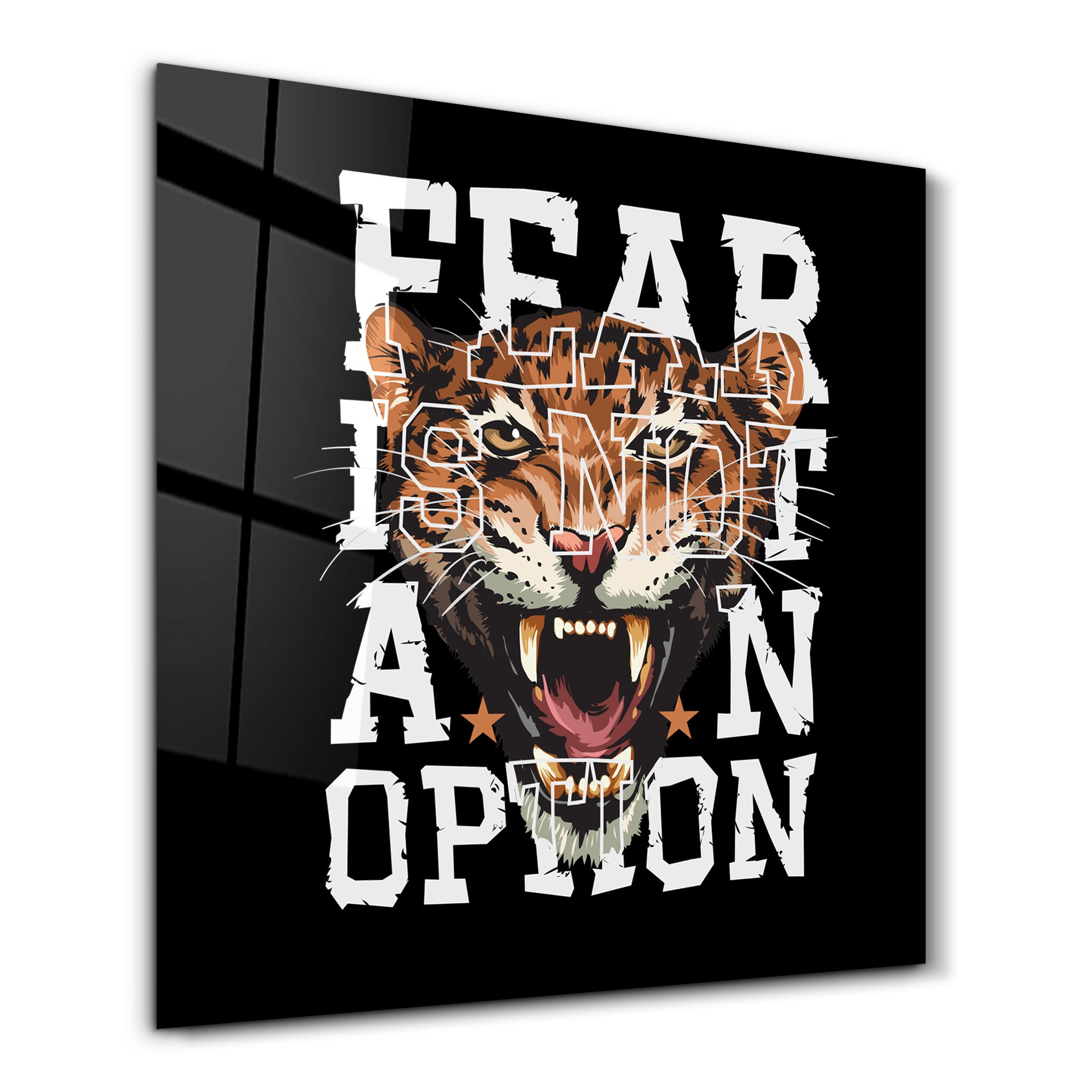 Fear is not an Option | Glass Wall Art
