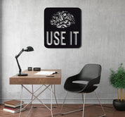 ・"Use It"・Premium Metal Wall Art - Limited Edition - ArtDesigna Glass Printing Wall Art