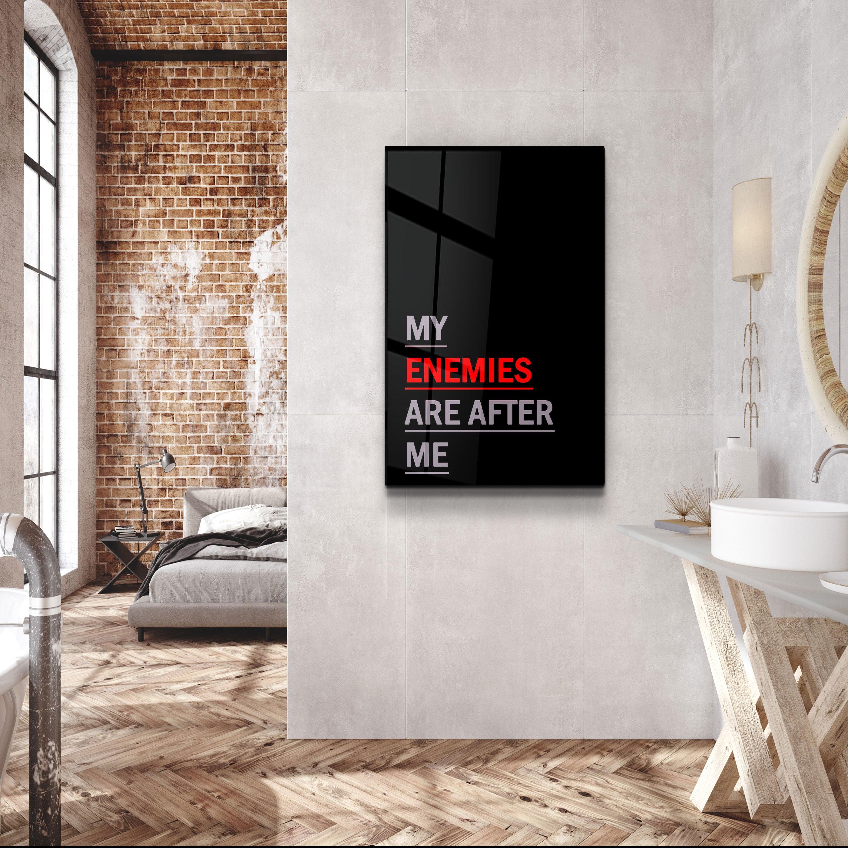 ・"My Enemies Are After Me"・Designers Collection Glass Wall Art - ArtDesigna Glass Printing Wall Art