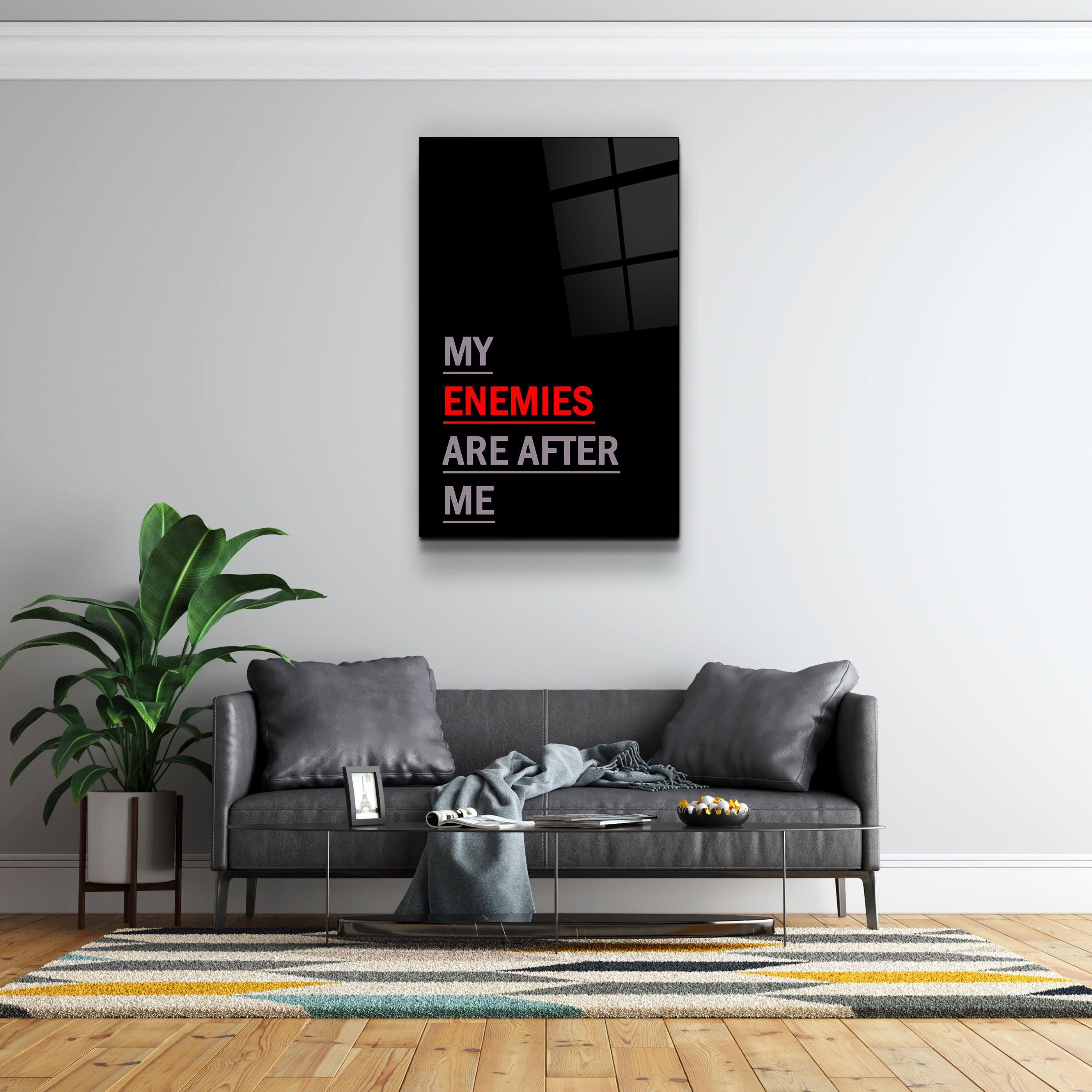 ・"My Enemies Are After Me"・Designers Collection Glass Wall Art - ArtDesigna Glass Printing Wall Art