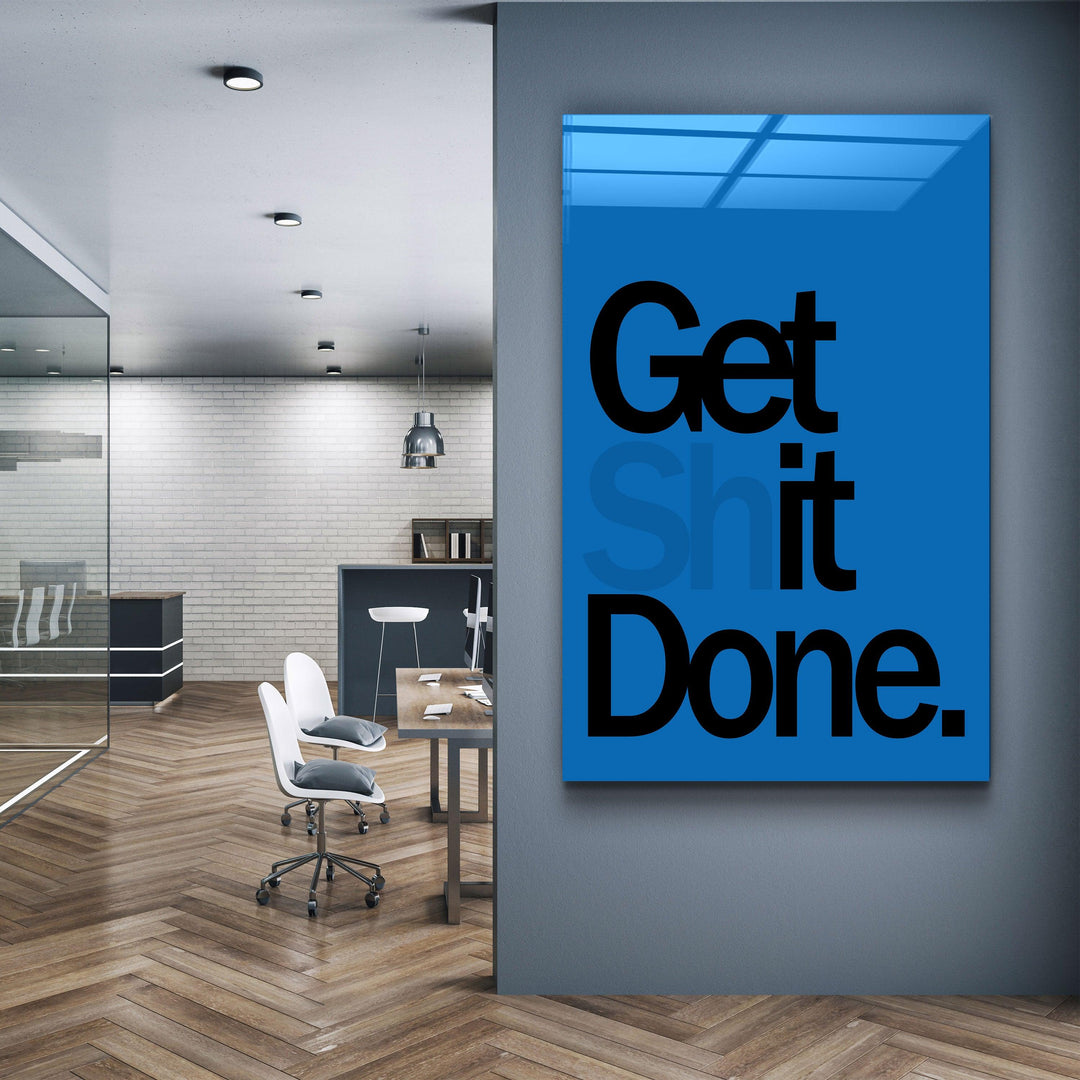 ・"Get It Done Blue"・Designers Collection Glass Wall Art - ArtDesigna Glass Printing Wall Art