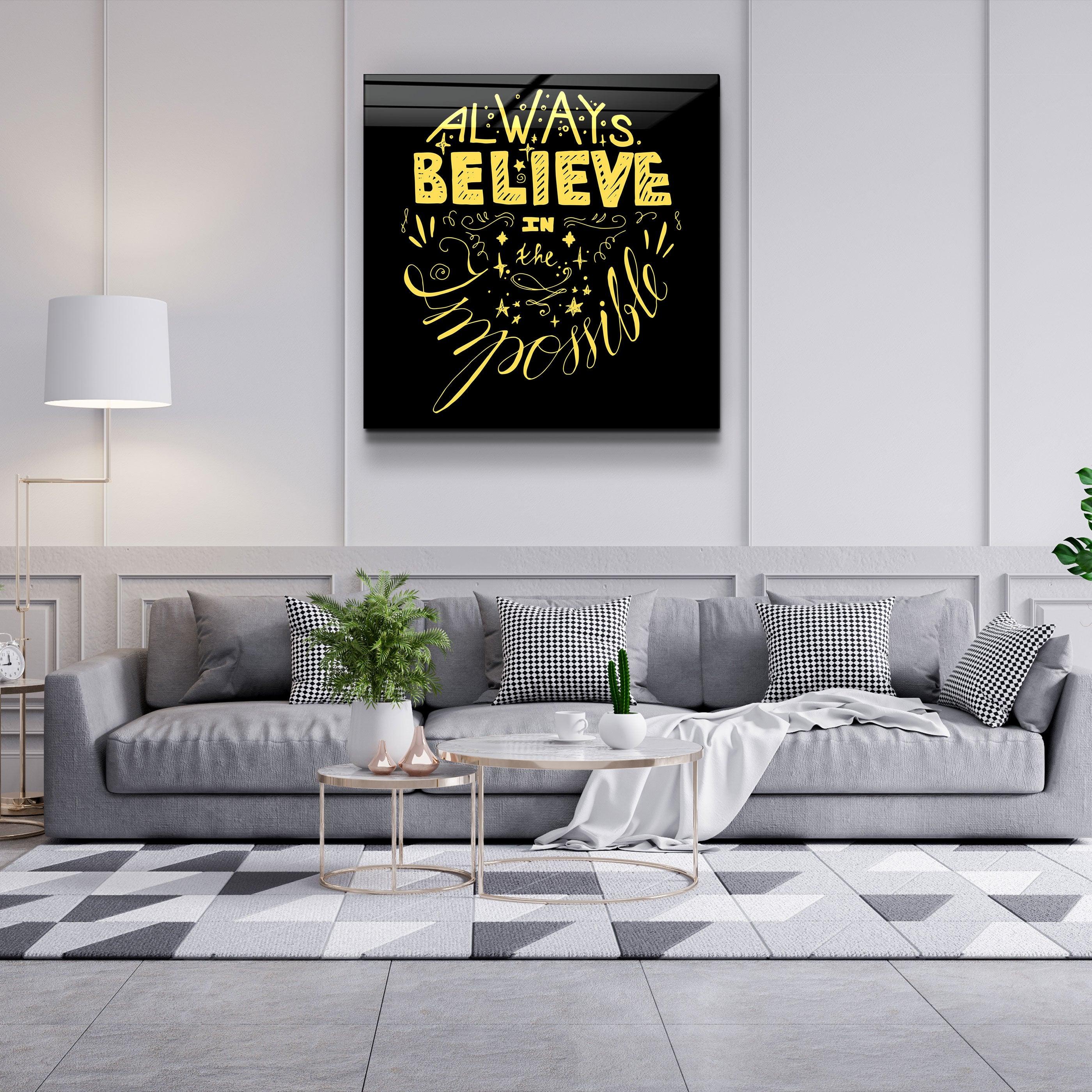 ・"Always Believe in the Impossible-Yellow"・Glass Wall Art - ArtDesigna Glass Printing Wall Art