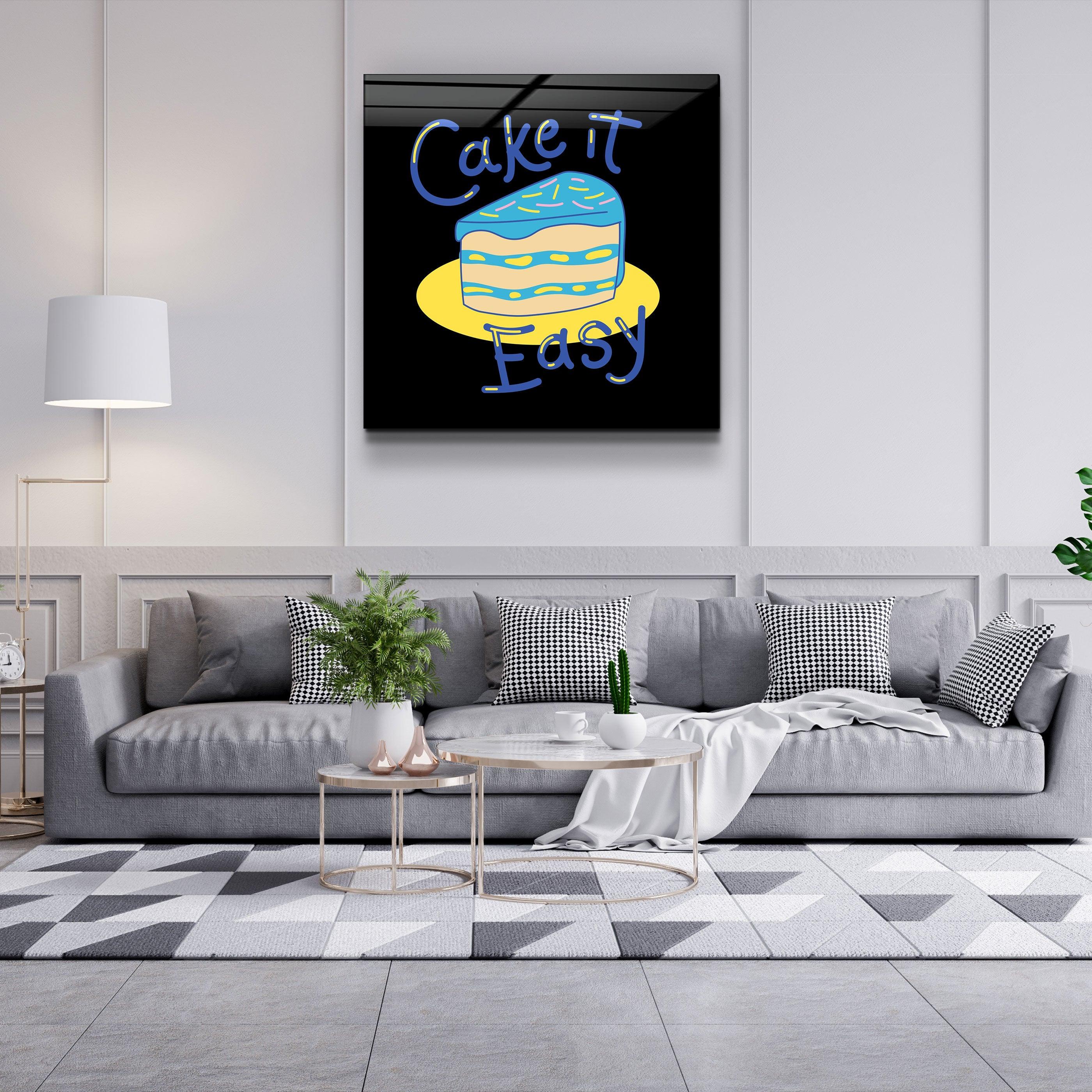 ・"Cake it Easy"・Glass Wall Art - ArtDesigna Glass Printing Wall Art