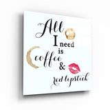 All I need is coffee and red lipstick – Glasbild
