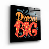 ・"Dream Big"・Glass Wall Art