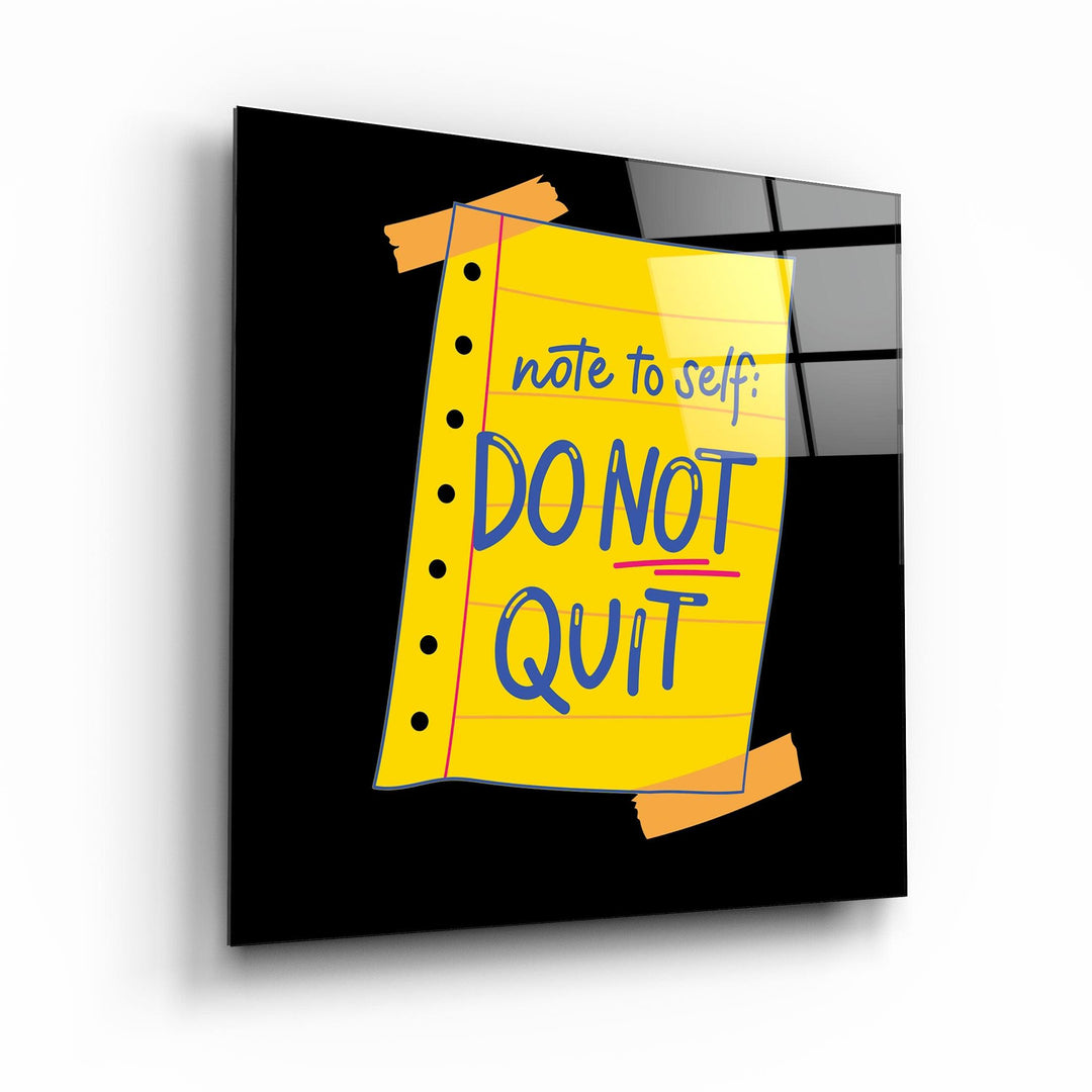・"Do Not Quit"・Glass Wall Art - ArtDesigna Glass Printing Wall Art
