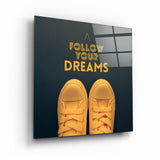 ・"Follow Your Dreams"・Glass Wall Art