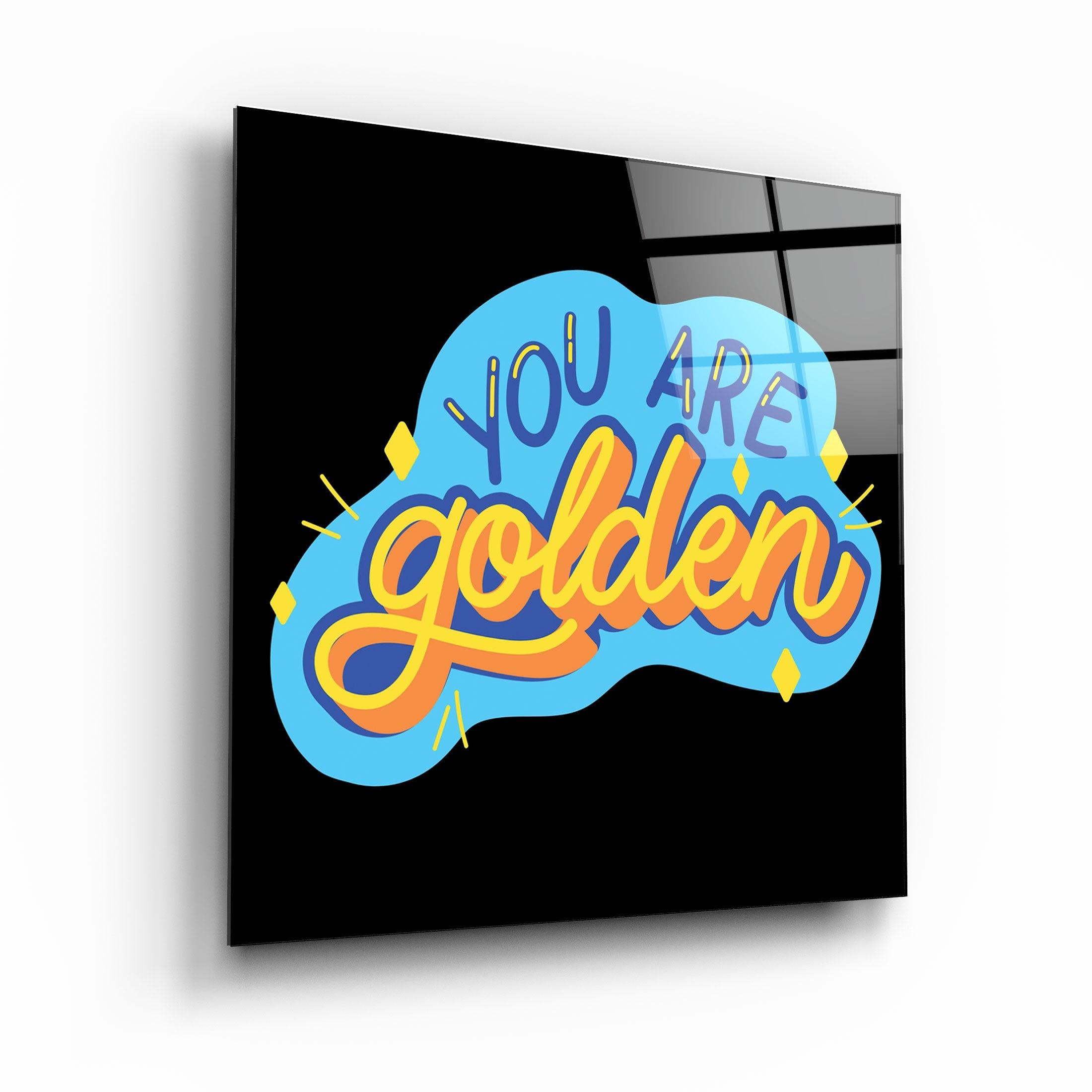 ・"You Are Golden"・Glass Wall Art - ArtDesigna Glass Printing Wall Art
