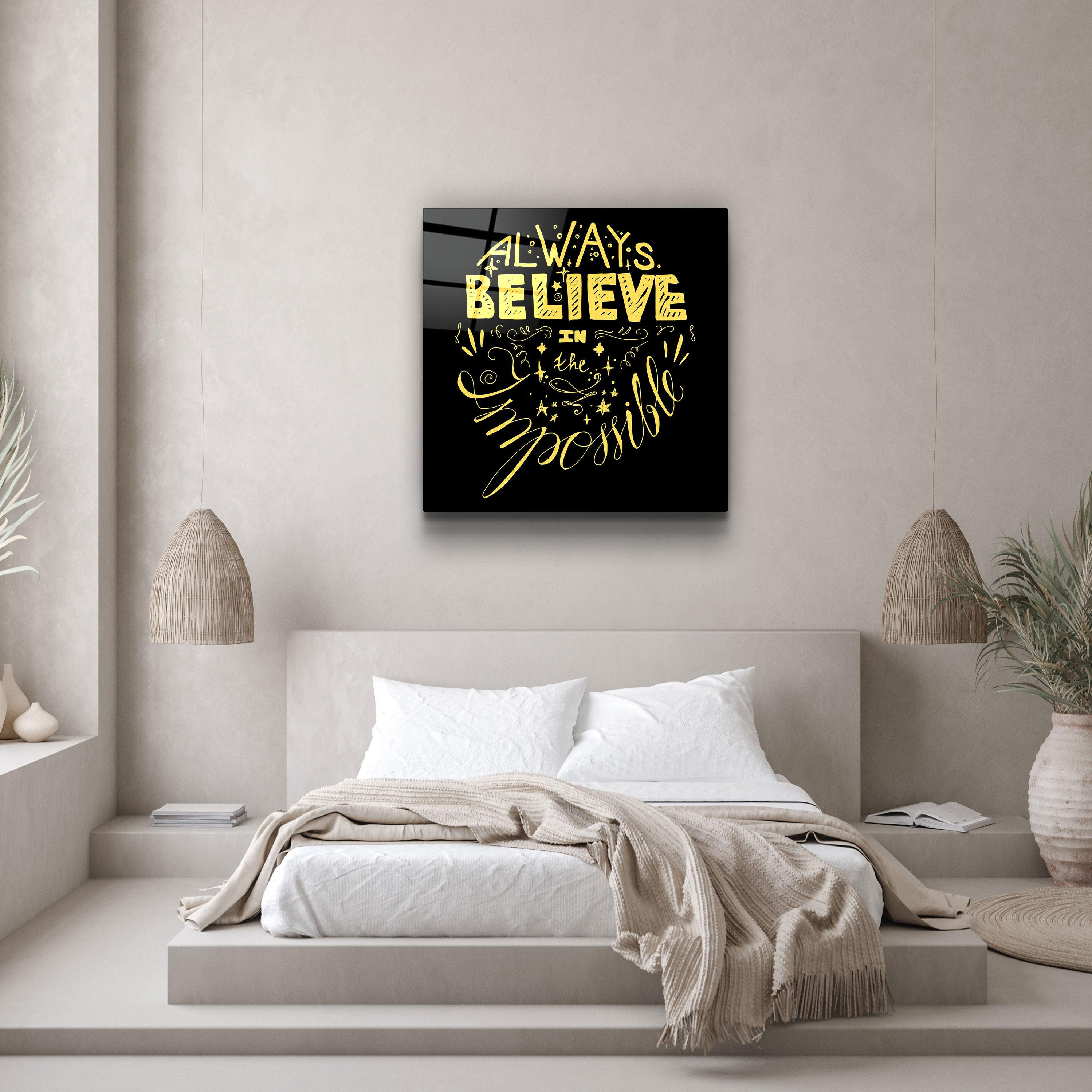・"Always Believe in the Impossible-Yellow"・Glass Wall Art - ArtDesigna Glass Printing Wall Art