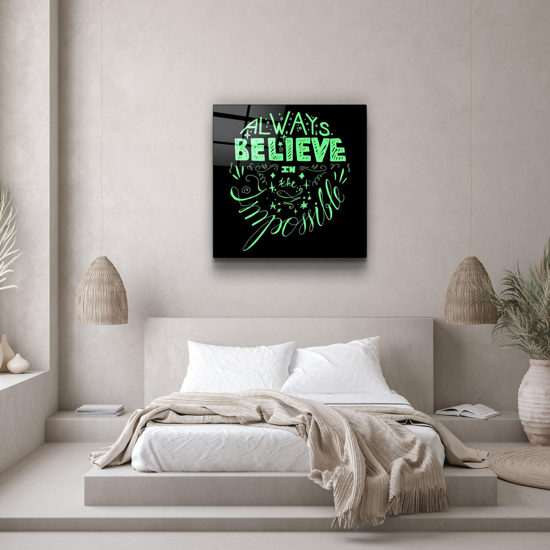 ・"Always Believe in the Impossible-Green"・Glass Wall Art - ArtDesigna Glass Printing Wall Art