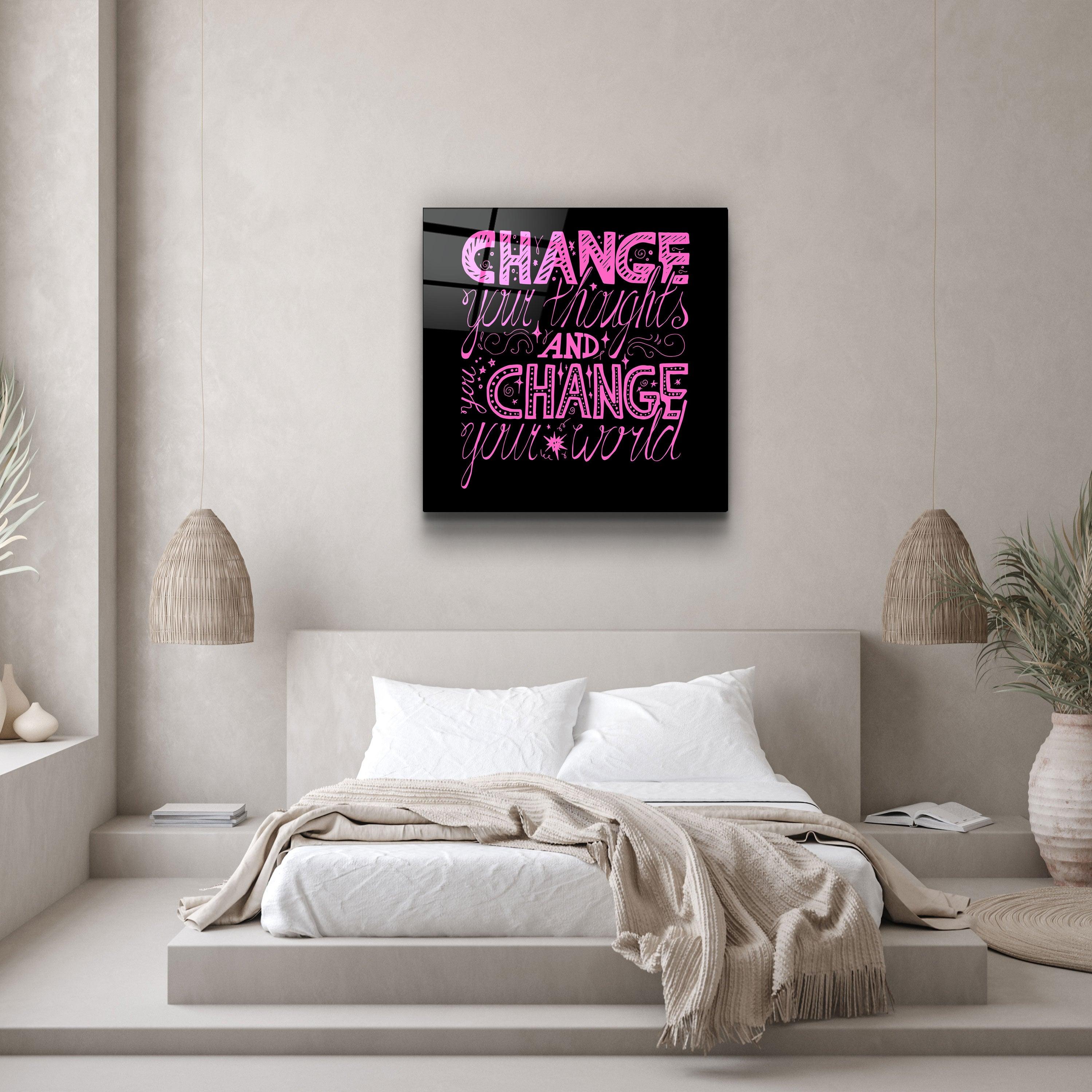 ・"Change Your World - Pink"・Glass Wall Art - ArtDesigna Glass Printing Wall Art