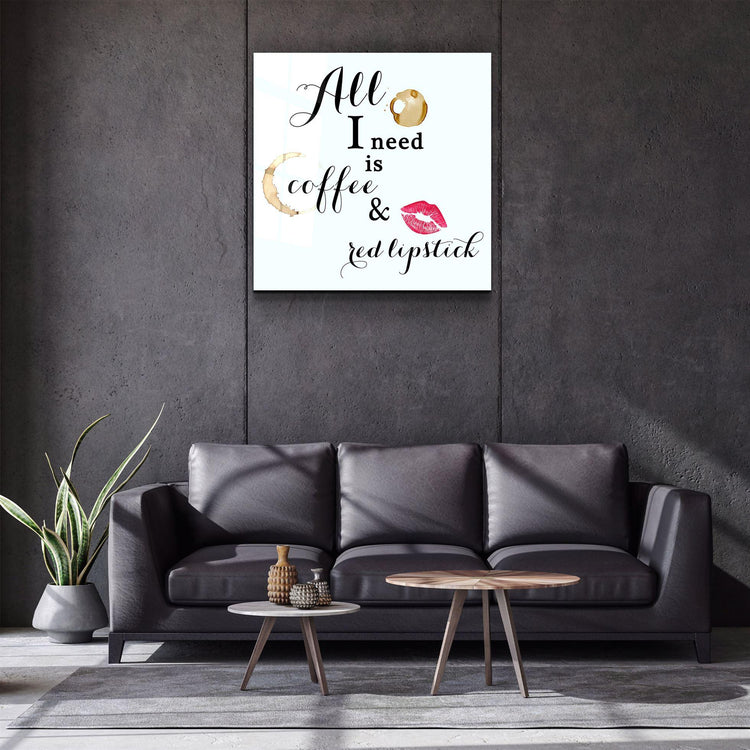 ・"All I need is coffee and red lipstick"・Glass Wall Art - ArtDesigna Glass Printing Wall Art