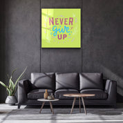 ・"Never Give Up"・Glass Wall Art - ArtDesigna Glass Printing Wall Art