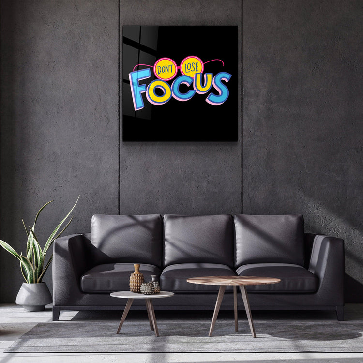 ・"Don't Lose Focus"・Glass Wall Art - ArtDesigna Glass Printing Wall Art