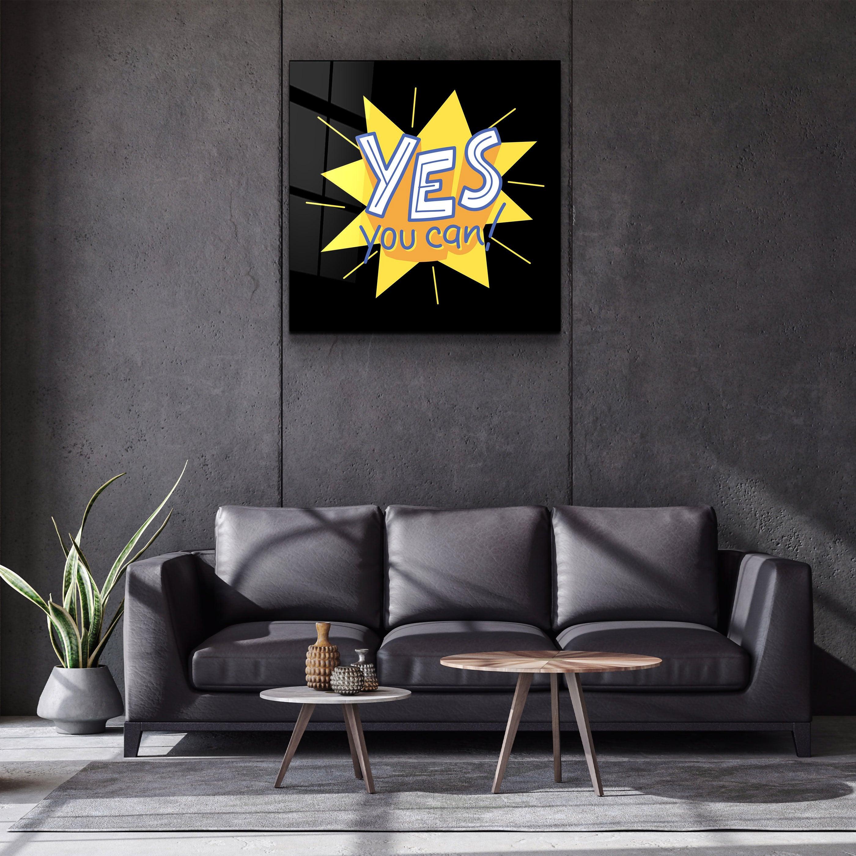 ・"Yes You Can"・Glass Wall Art - ArtDesigna Glass Printing Wall Art
