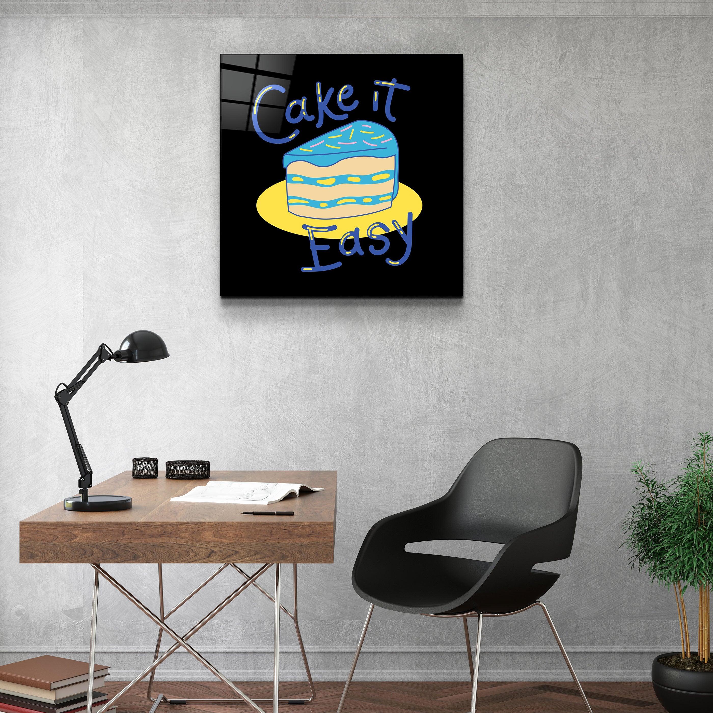 ・"Cake it Easy"・Glass Wall Art - ArtDesigna Glass Printing Wall Art