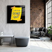 ・"Do Not Quit"・Glass Wall Art - ArtDesigna Glass Printing Wall Art