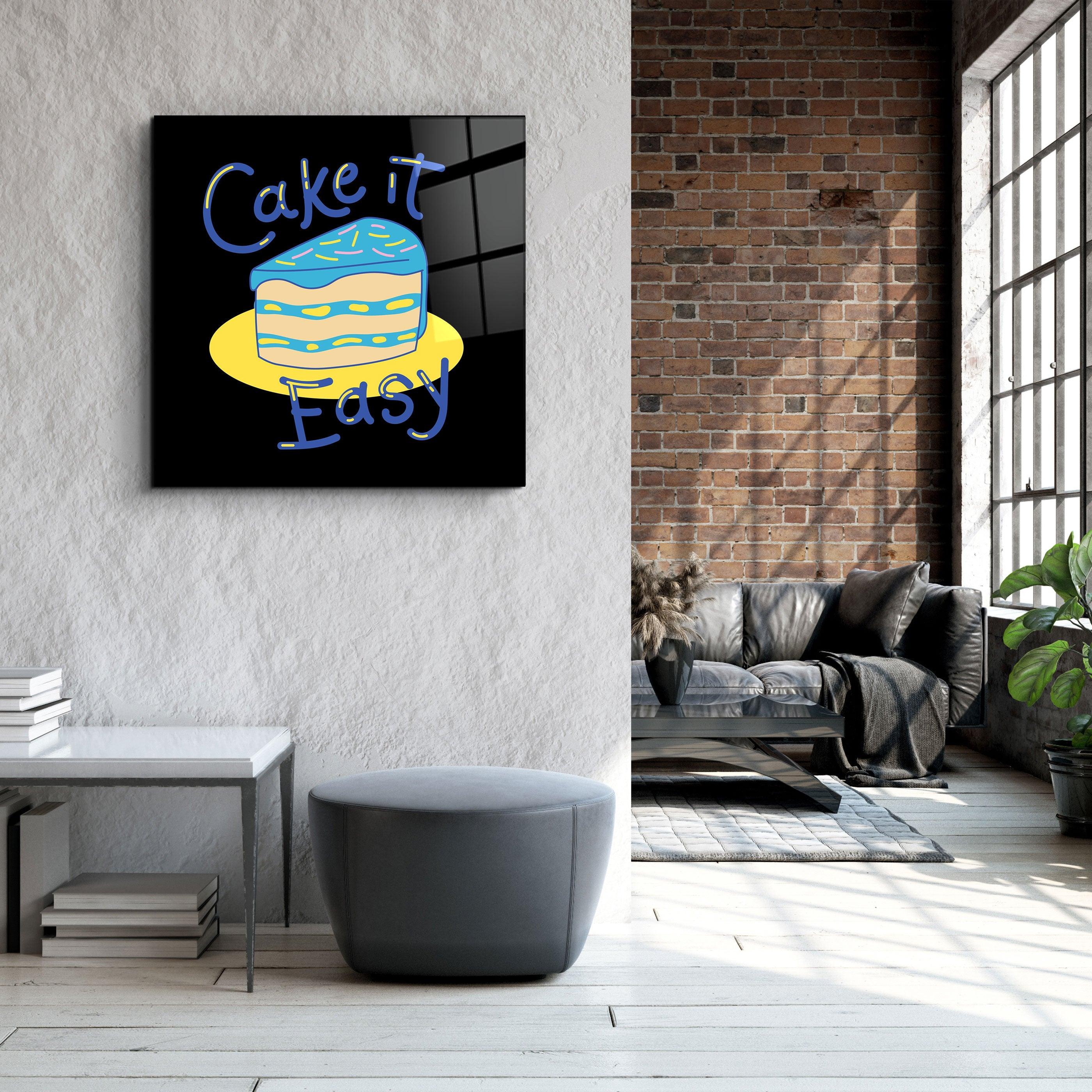 ・"Cake it Easy"・Glass Wall Art - ArtDesigna Glass Printing Wall Art